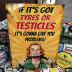 If Itâs Got Tyres Heavy Gauge Metal Sign