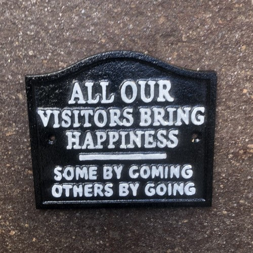 All Our Visitors Bring Happiness Cast Iron Sign