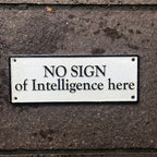 No Sign Of Intelligence Here Cast Iron Sign