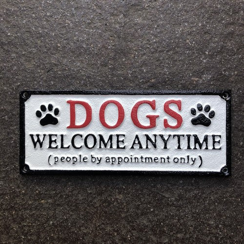Dogs Welcome Anytime Cast Iron Sign