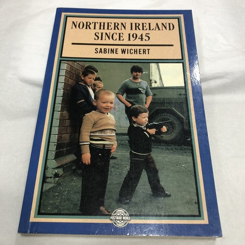Northern Ireland Since 1945 By Sabine Wichert