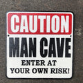 Caution Man Cave Enter At Your Own Risk Cast Iron Sign
