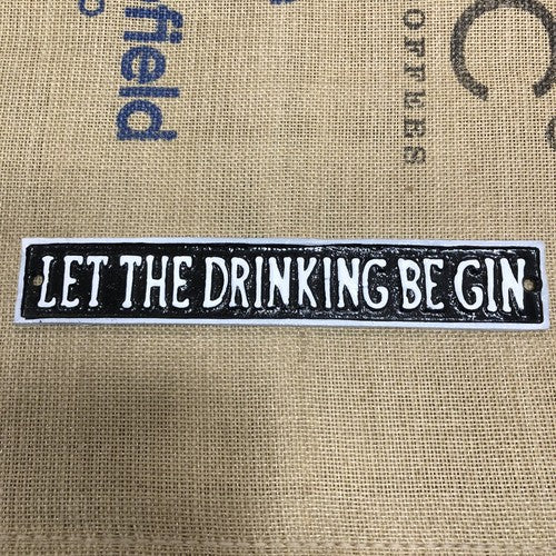 Let The Drinking Be Gin Cast Iron Sign