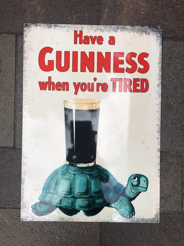 Have A Guinness When Youâre Tired Metal Sign 50x 70 Cm
