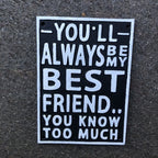 Youâll Always Be My Best Friend Cast Iron Sign
