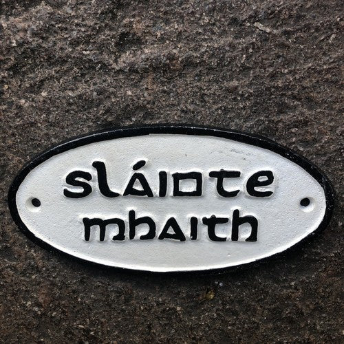 SLAINTE MHAITH Cast Iron Sign