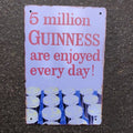 5 Million Guinness Are Enjoyed Every Day Metal Sign New Design