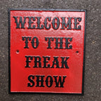 Welcome To The Freak Show Cast Iron Sign