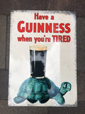 Have A Guinness When Youâre Tired Metal Sign 50x 70 Cm