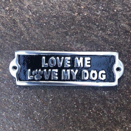 Love Me Love My Dog Aluminium Sign