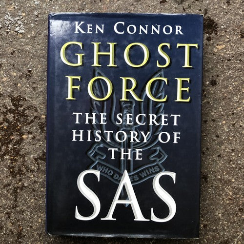 Ghost Force Secret History Of The SAS By Ken Connor