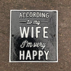 According To My Wife Iâm Very Happy Metal Sign