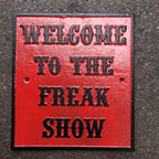 Welcome To The Freak Show Cast Iron Sign