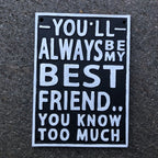 Youâll Always Be My Best Friend Cast Iron Sign