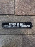 Beware Of Dogs Survivors Will Be Prosecuted Cast Iron Sign