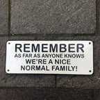 Remember As Far As Anyone Knows Cast Iron Sign