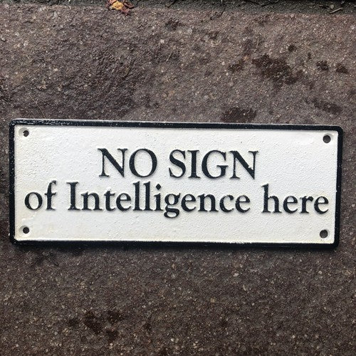No Sign Of Intelligence Here Cast Iron Sign