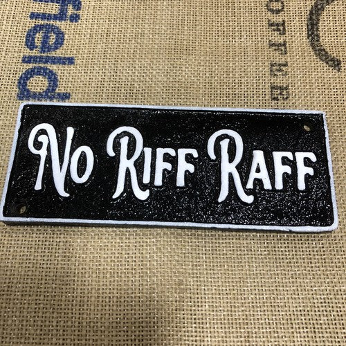 No Riff Raff Cast Iron Sign