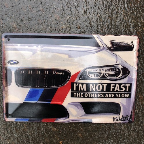 BMW Iâm Not Fast The Others Are Slow Metal Sign