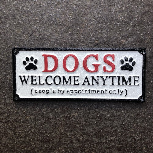 Dogs Welcome Anytime Cast Iron Sign