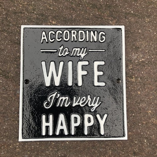 According To My Wife Iâm Very Happy Metal Sign