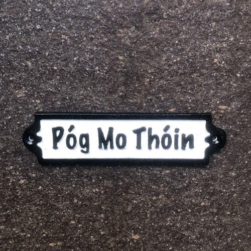 Pog Mo Thoin Cast Iron Sign