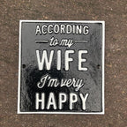 According To My Wife Iâm Very Happy Metal Sign