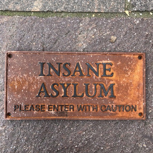 Insane Asylum Cast Iron Sign Antique Style