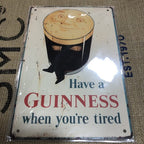 Have A Guinness When Youâre Tired Heavy Gauge Metal Sign