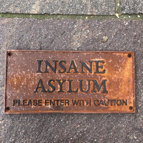 Insane Asylum Cast Iron Sign Antique Style