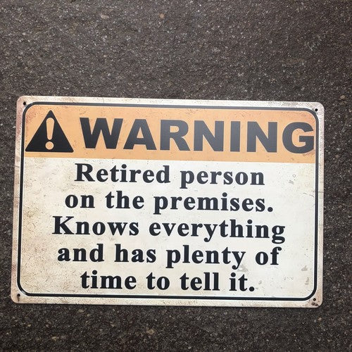 Warning Retired Person Metal Sign New Design