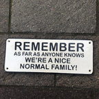 Remember As Far As Anyone Knows Cast Iron Sign