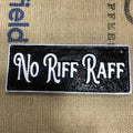 No Riff Raff Cast Iron Sign