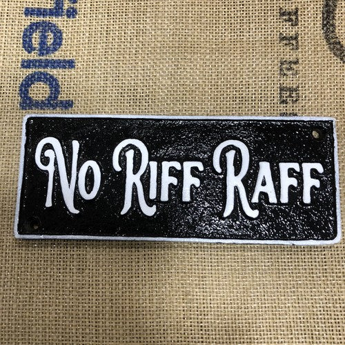 No Riff Raff Cast Iron Sign