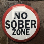 No Sober Zone 40 Cms Metal Sign