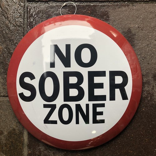 No Sober Zone 40 Cms Metal Sign