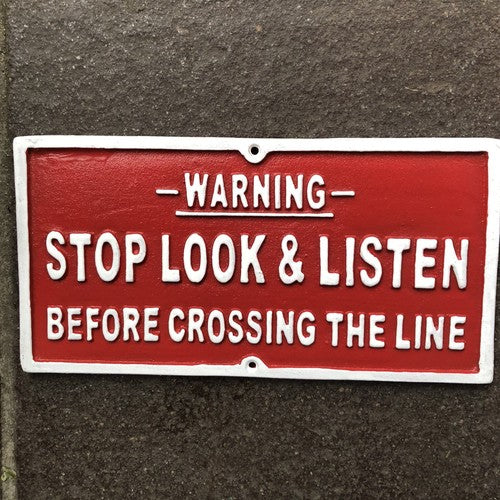 Warning Stop Look & Listen Before Crossing The Line Cast Iron Sign