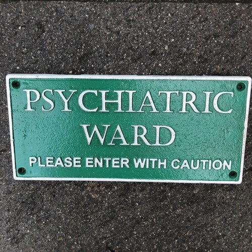 Psychiatric Ward Cast Iron Sign