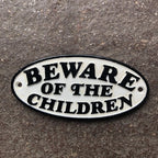 Beware Of The Children Cast Iron Sign