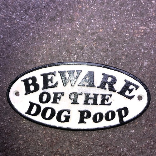 Beware Of The Dog Poop Cast Iron Sign