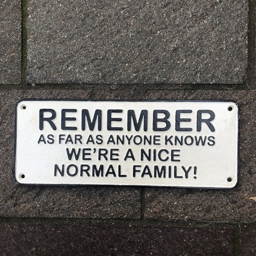 Remember As Far As Anyone Knows Cast Iron Sign