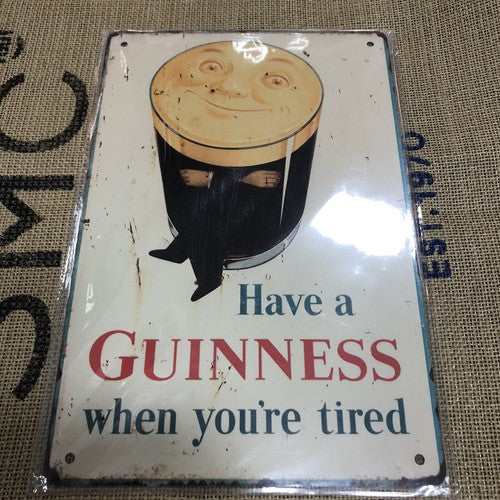 Have A Guinness When Youâre Tired Heavy Gauge Metal Sign
