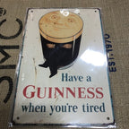 Have A Guinness When Youâre Tired Heavy Gauge Metal Sign