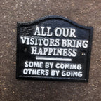All Our Visitors Bring Happiness Cast Iron Sign