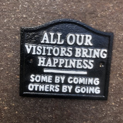 All Our Visitors Bring Happiness Cast Iron Sign