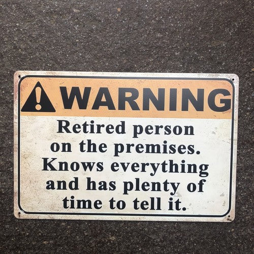 Warning Retired Person Metal Sign New Design