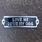 Love Me Love My Dog Aluminium Sign