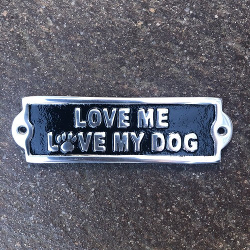 Love Me Love My Dog Aluminium Sign