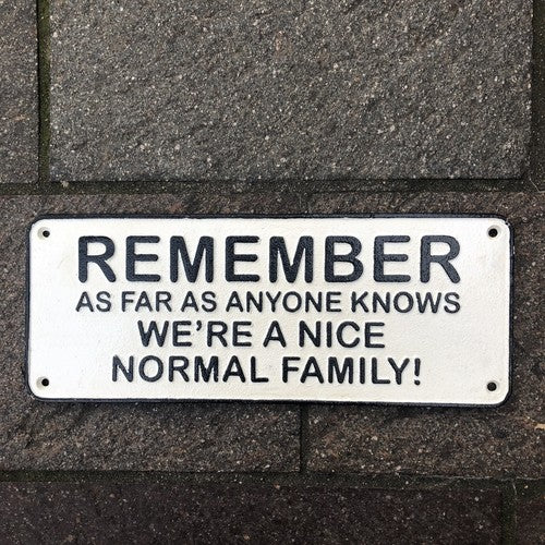 Remember As Far As Anyone Knows Cast Iron Sign
