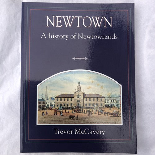 Newtown A History Of Newtownards By Trevor Mccavery